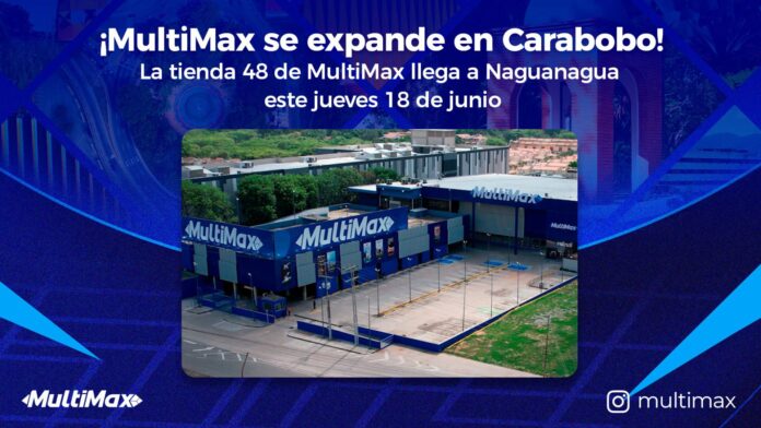 ¡MultiMax se expande en Carabobo! La tienda 48 de MultiMax llega a Naguanagua este 18 de junio